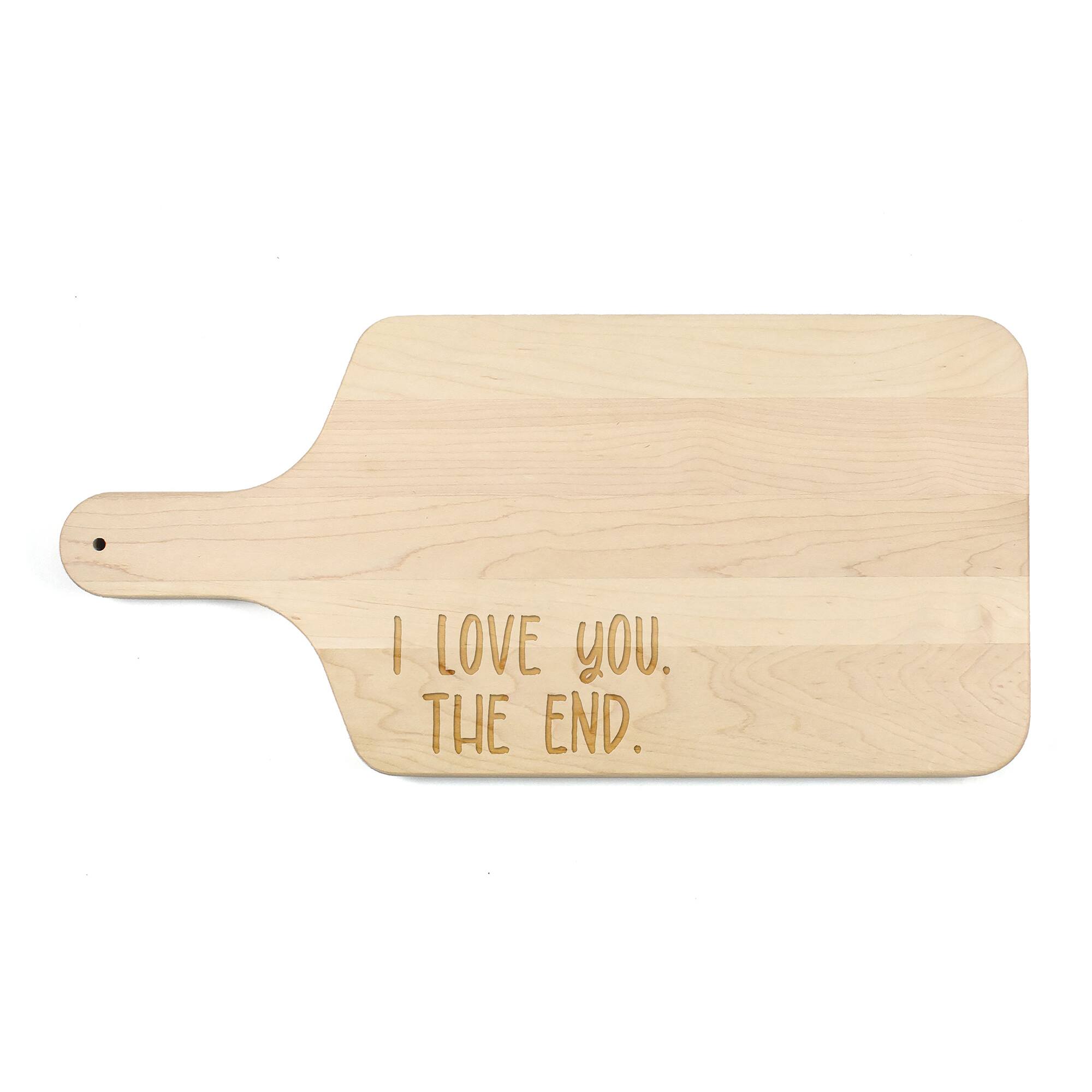 17" I Love You The End Maple Paddle Cutting Board